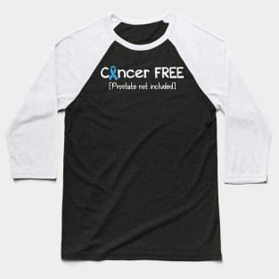 Cancer FREE- Prostate Cancer Gifts Prostate Cancer Awareness Baseball T-Shirt